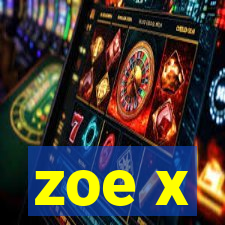 zoe x